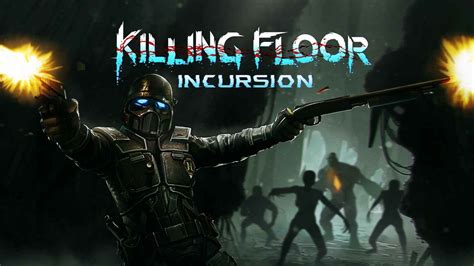 Killing Floor Incursion Walkthrough