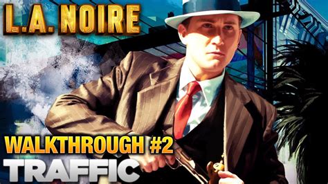 La Noire Traffic Walkthrough