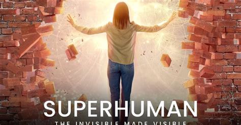 le streaming Superhuman: The Invisible Made Visible