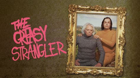 le streaming The Greasy Strangler