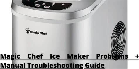 magic chef ice maker problems