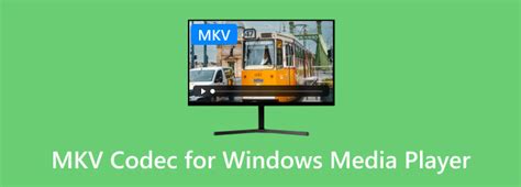 media player mkv codec, Play mkv in windows media player. 3 ways to play mkv files with or without windows media player