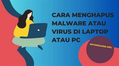 menghapus virus di laptop, Cara menghapus virus di komputer dan laptop / notebook. 10 cara menghapus virus / malware di laptop sampai tuntas