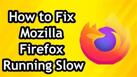 mozilla firefox is slow, Mozilla firefox is too slow? here's how to speed it up. Firefox mozilla