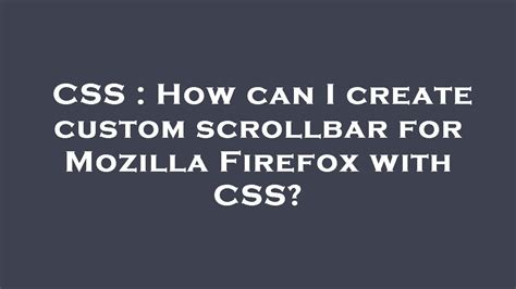 mozilla firefox scrollbar css, It is amazing what firefox custom css allows you to do. : r/firefox. Firefox css improved functional minimal 7k