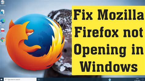 mozilla firefox won't open in windows 10, How to download and install mozilla firefox for pc in windows 10. Firefox mozilla