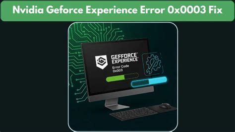 nvidia experience error 0x0003, Geforce nvidia cychacks force erro pcerror. How to fix nvidia geforce experience error code 0x0003 on windows 10?
