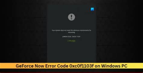 nvidia geforce now error code 0xc0f1103f, Nvidia geforce now download again