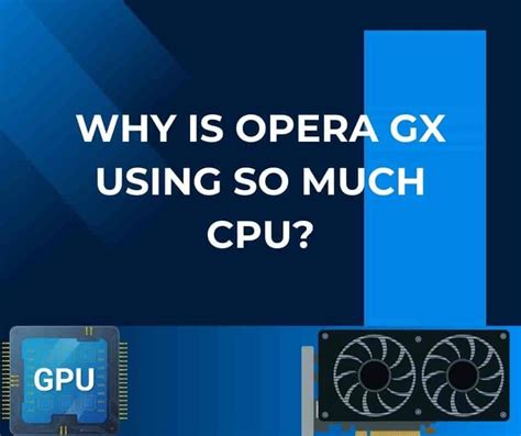 opera using too much cpu, Opera gx is using 100% cpu: 3 ways to quickly fix it