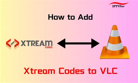 play xtream codes on vlc, How to set up xtream codes on vlc player
