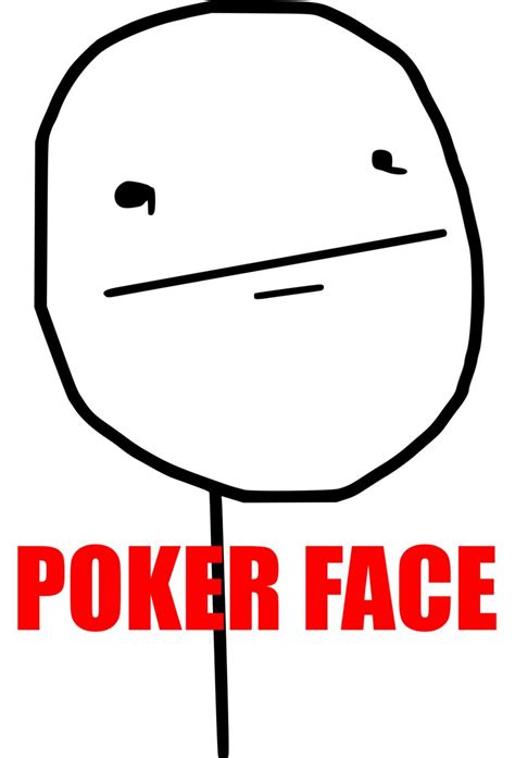 poker face