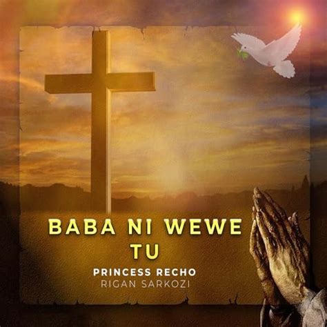 princess recho, Play baba ni wewe tu by princess recho feat. rigan sarkozi on amazon music