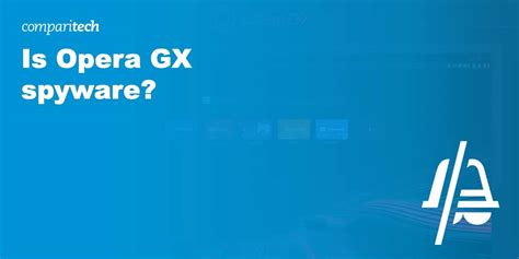 proof that opera gx is spyware, Opera gx enters level 2 with major new 1st birthday release that