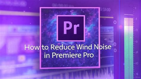 reduce noise premiere pro, Reduce digital noise and grain in premiere pro. Top 40+ imagen reduce background noise premiere