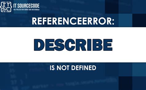 referenceerror: describe is not defined, Referenceerror data is not defined? the 6 correct answer