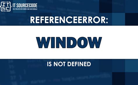 referenceerror window is not defined, Referenceerror: window is not defined [solved]