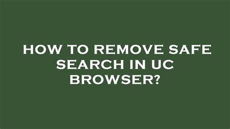 remove safe search from uc browser, How do i turn safesearch on