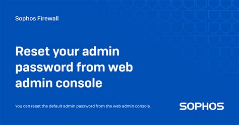 reset admin password sophos xg firewall, Sophos xg firewall: how to reset the admin password – techbast