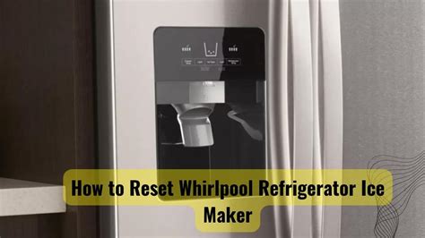 reset ice maker on whirlpool refrigerator