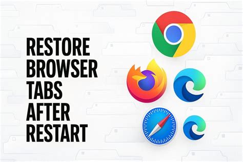 restore browser tabs after restart, Recover browser tabs instantly with this chrome feature