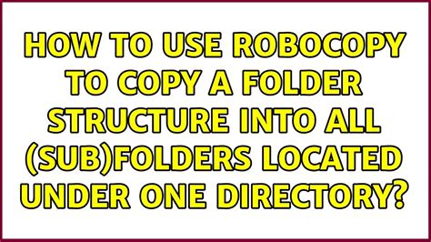robocopy copy directory structure and files, 21 robocopy examples with screenshots