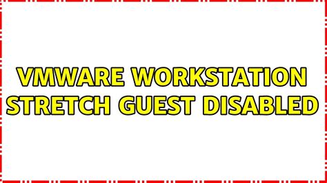 scale vmware workstation stretch guest zoomed, Vmware workstation pro requirements