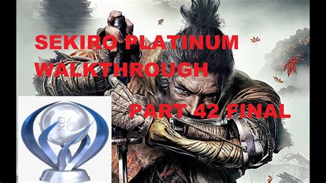 Sekiro Platinum Walkthrough