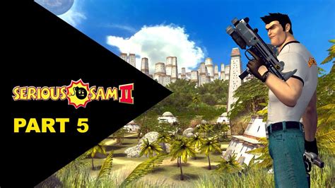 Serious Sam 2 Walkthrough