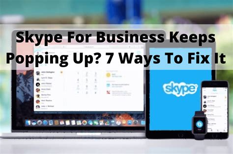 skype keeps popping up randomly, Skype for business keeps popping up? 7 ways to quickly fix it