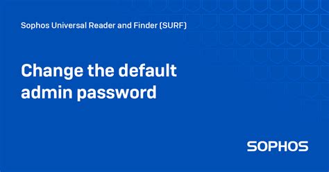 sophos home default password, Sophos utm: reset password for admin, loginuser, and root