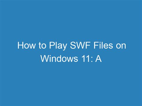swf windows 11, How to open swf files on windows 10/11 without adobe flash player