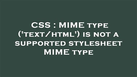 text/html is not a supported mime type, Salesforce: mime type ('text/html') is not a supported stylesheet mime