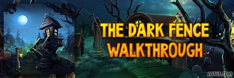 The Dark Fence Walkthrough