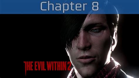 The Evil Within 2 Chapter 8 Walkthrough