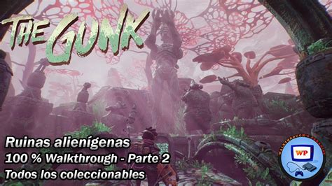 The Gunk 100 Walkthrough