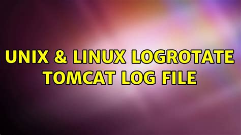 tomcat log file name, How do i view tomcat logs in linux?