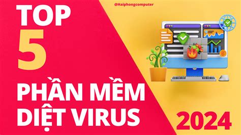 top phan mem diet virus, Top phần mềm diệt virus tốt nhất năm 2022