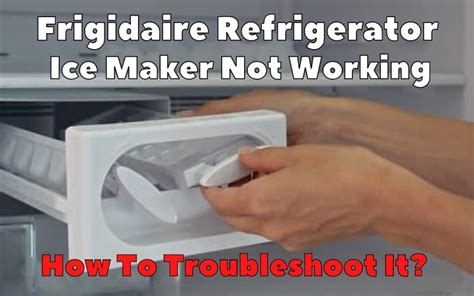 troubleshoot ice maker frigidaire