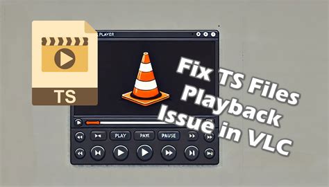 ts file not playing in vlc, What is ts format and how to play ts files basic tips