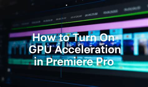 turn on gpu acceleration premiere, How to turn on gpu acceleration premiere pro