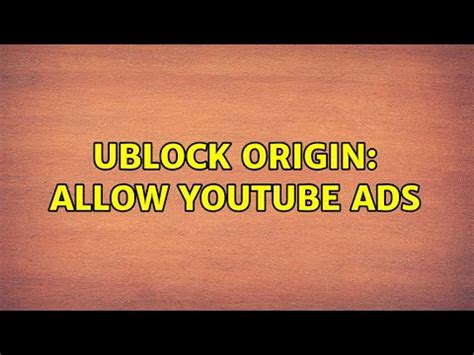 ublock origin allow youtube ads, Ublock origin support tag blocking ads blocker ad. Blocking ads with ublock origin