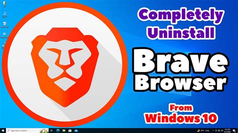 uninstall brave browser windows 10, How to completely uninstall brave from windows?