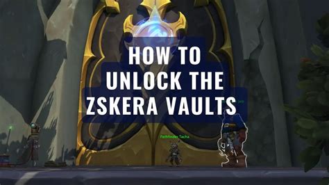 unlock zskera vaults, Wow dragonflight zskera vaults: how to unlock & get all rewards