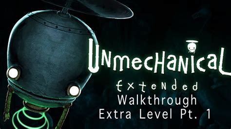 Unmechanical Extended Walkthrough