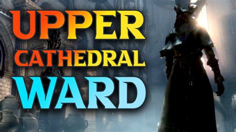 Upper Cathedral Ward Walkthrough