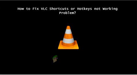vlc hotkeys not working, Fix vlc hotkeys and shortcuts not working in windows 10 – techcult