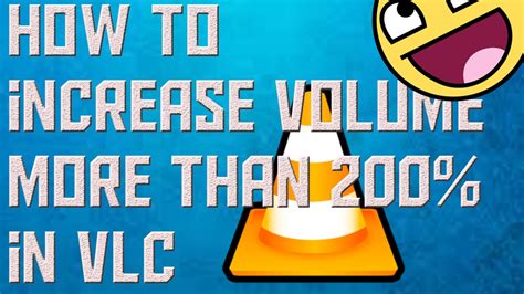 vlc increase volume to 200, Increase vlc volume: more than 200, to 400