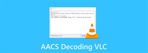 vlc media player aacs decoding error, Unlocking the full potential of vlc: a guide to adding aacs decoding