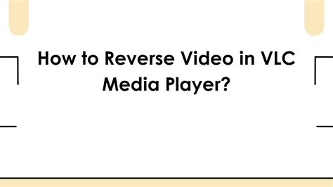 vlc media player reverse video, 7 best open source video player for 2024