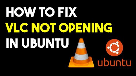 vlc not working ubuntu, How to fix vlc not working on ubuntu 22.04